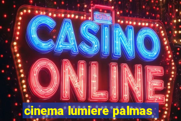 cinema lumiere palmas